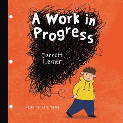 A Work in Progress by Jarrett Lerner audiobook
