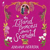 An Island Princess Starts a Scandal by  Adriana Herrera audiobook
