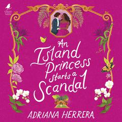 An Island Princess Starts a Scandal by Adriana Herrera audiobook