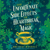 The Unfortunate Side Effects of Heartbreak and Magic by  Breanne Randall audiobook