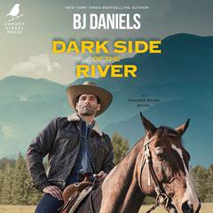 Dark Side of the River by B. J. Daniels audiobook