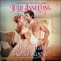 How to Tame a Wild Rogue by Julie Anne Long audiobook
