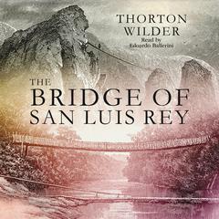 The Bridge of San Luis Rey by Thornton Wilder audiobook