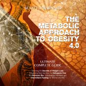 The Metabolic Approach to Obesity 4.0 by  Scott J. Barnard audiobook