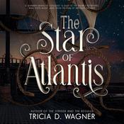 The Star of Atlantis by  Tricia D. Wagner audiobook