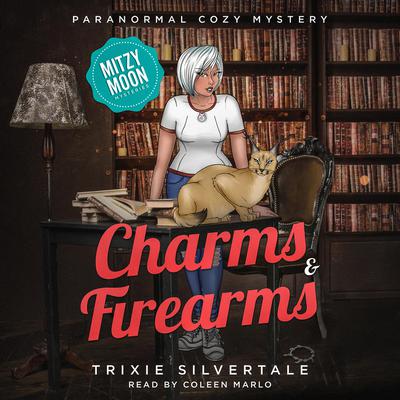 Charms and Firearms by Trixie Silvertale audiobook