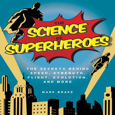 The Science of Superheroes by Mark Brake audiobook