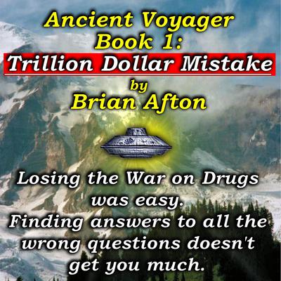 Ancient Voyager Book 1 Trillion Dollar Mistake by Brian Afton audiobook