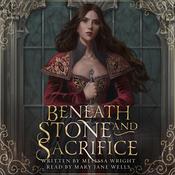 Beneath Stone and Sacrifice by  Melissa Wright audiobook