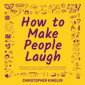 How to Make People Laugh by  Christopher Kingler audiobook