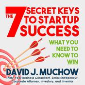The 7 Secret Keys to Startup Success by  David J. Muchow audiobook