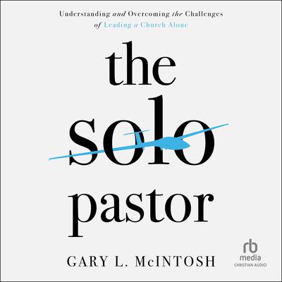 The Solo Pastor by Gary L. McIntosh audiobook