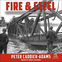Fire and Steel by Peter Caddick-Adams audiobook