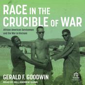 Race in the Crucible of War by  Gerald F. Goodwin audiobook