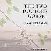 The Two Doctors Górski by  Isaac R. Fellman audiobook
