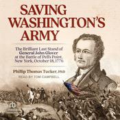 Saving Washington's Army by  Phillip Thomas Tucker audiobook