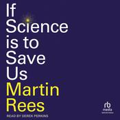 If Science is to Save Us by  Martin Rees audiobook