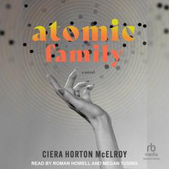 Atomic Family by Ciera Horton McElroy audiobook