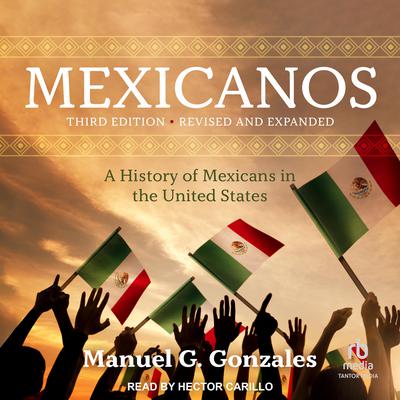 Mexicanos, Third Edition by Manuel G. Gonzales audiobook