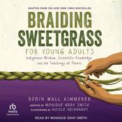 Braiding Sweetgrass for Young Adults by  Robin Wall Kimmerer audiobook