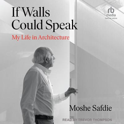 If Walls Could Speak by Moshe Safdie audiobook