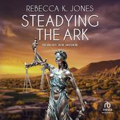 Steadying the Ark by  Rebecca K. Jones audiobook