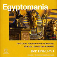 Egyptomania by Bob Brier, PhD audiobook