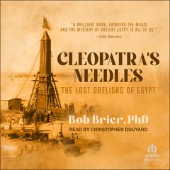Cleopatra’s Needles by Bob Brier, PhD audiobook