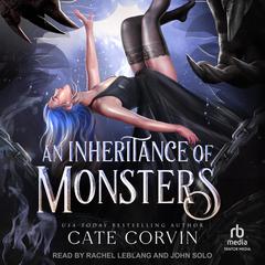 An Inheritance of Monsters by Cate Corvin audiobook