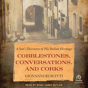Cobblestones, Conversations, and Corks by  Giovanni Ruscitti audiobook