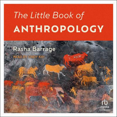 The Little Book of Anthropology by Rasha Barrage audiobook