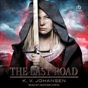 The Last Road by  K.V. Johansen audiobook