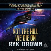 Not The Hill We Die On by  Ryk Brown audiobook