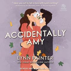Accidentally Amy by Lynn Painter audiobook