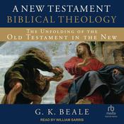 A New Testament Biblical Theology by  G. K. Beale audiobook