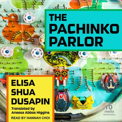 The Pachinko Parlor by Elisa Shua Dusapin audiobook