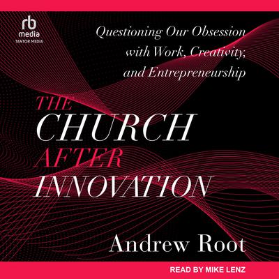 The Church After Innovation by Andrew Root audiobook