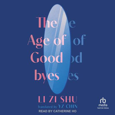 The Age of Goodbyes by Li Zi Shu audiobook