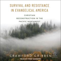 Survival and Resistance in Evangelical America by Crawford Gribben audiobook