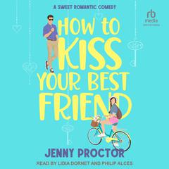 How to Kiss Your Best Friend by Jenny Proctor audiobook