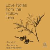 Love Notes from the Hollow Tree by  Jarod K. Anderson audiobook