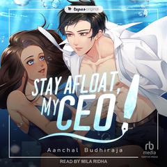 Stay Afloat, My CEO by Aanchal Budhiraja audiobook