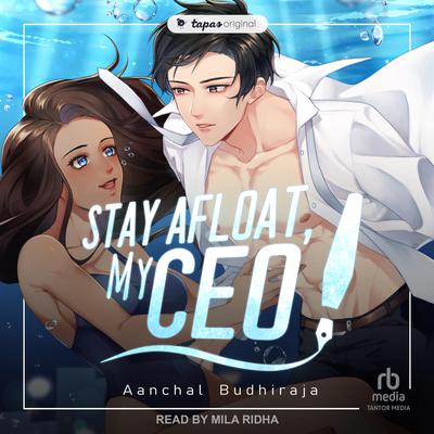 Stay Afloat, My CEO by Aanchal Budhiraja audiobook