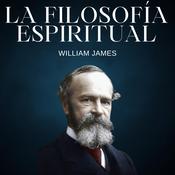 La Filosofía Espiritual by  William James audiobook