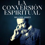 La conversión espiritual by  William James audiobook