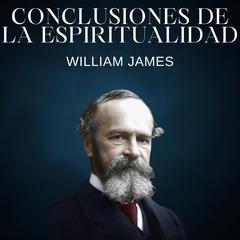 Conclusiones de la espiritualidad by William James audiobook
