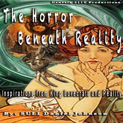 The Horror Beneath Reality by SULI Daniel  Johnson audiobook