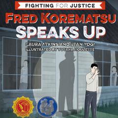 Fred Korematsu Speaks Up by Laura Atkins audiobook