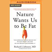 Nature Wants Us to Be Fat by  Richard J. Johnson MD audiobook