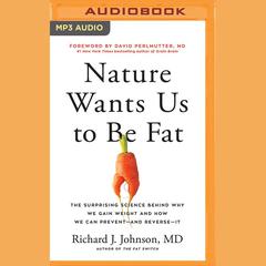 Nature Wants Us to Be Fat by Richard J. Johnson audiobook